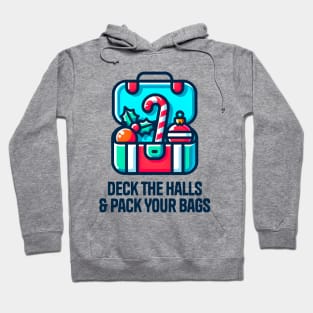 Deck the halls & pack your bags Hoodie